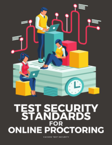 View the white paper on Test Security Standards for Online Proctoring