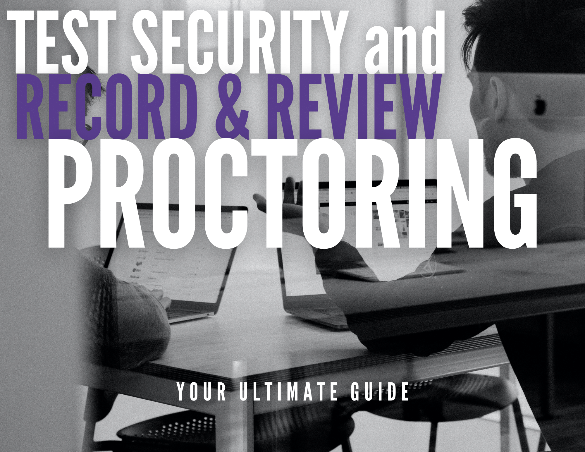 A Guide to Record & Review Proctoring